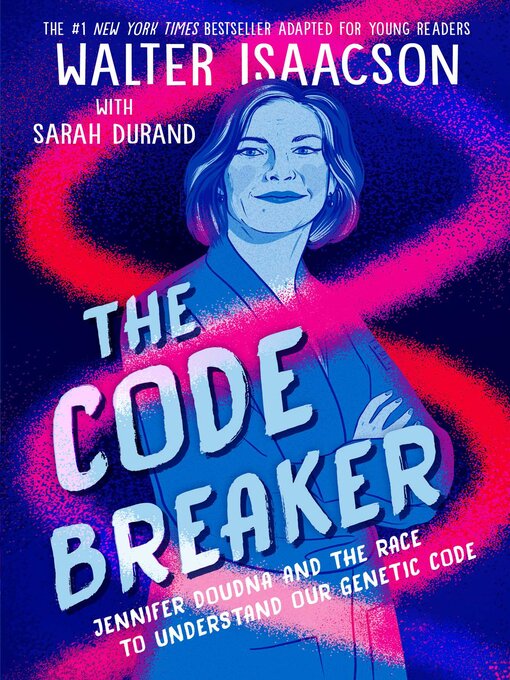 The Code Breaker Jennifer Doudna and the Race to Understand Our Genetic Code
